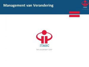 Management van Verandering Een onderneming verandert indien de