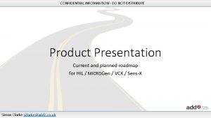 CONFIDENTIAL INFORMATION DO NOT DISTRIBUTE Product Presentation Current