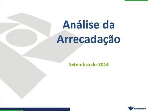 Anlise da Arrecadao Setembro de 2014 Desempenho da