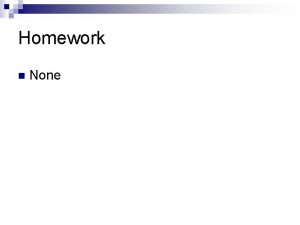 Homework n None Aim 7 How did the