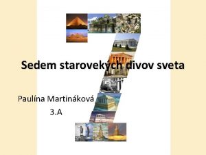 Sedem starovekch divov sveta Paulna Martinkov 3 A