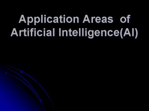 Application Areas of Artificial IntelligenceAI Some Application Areas
