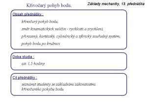 Kivoar pohyb bodu Zklady mechaniky 13 pednka Obsah