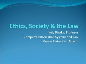 Ethics Society the Law Jody Blanke Professor Computer