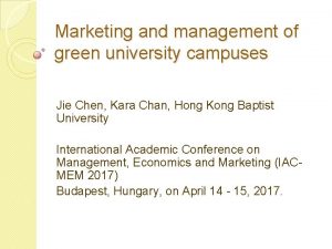 Marketing and management of green university campuses Jie