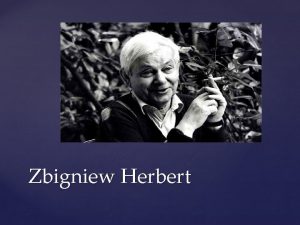 Zbigniew Herbert Zbigniew Bolesaw Ryszard Herbert polski poeta