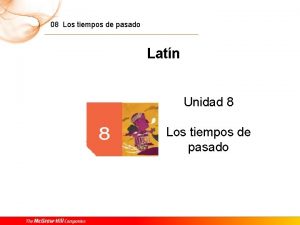 08 Los tiempos de pasado Latn Unidad 8