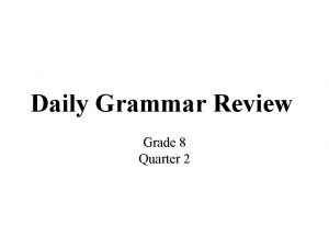 Daily Grammar Review Grade 8 Quarter 2 WEEK