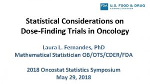 Statistical Considerations on DoseFinding Trials in Oncology Laura