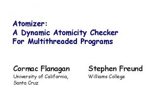 Atomizer A Dynamic Atomicity Checker For Multithreaded Programs