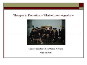 Therapeutic Recreation What to know to graduate Therapeutic