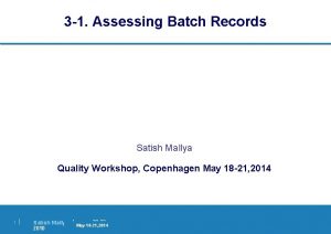 3 1 Assessing Batch Records Satish Mallya Quality