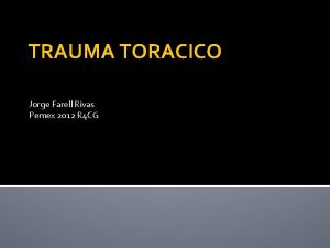 TRAUMA TORACICO Jorge Farell Rivas Pemex 2012 R