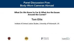 Panel Discussion Five BodyWorn Cameras Abroad What Do