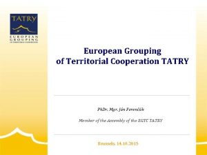 European Grouping of Territorial Cooperation TATRY Ph Dr
