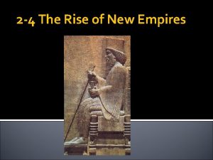 The rise of new empires