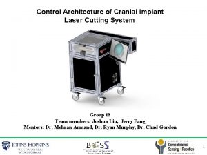 Control Architecture of Cranial Implant Laser Cutting System