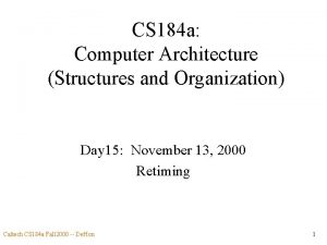 CS 184 a Computer Architecture Structures and Organization