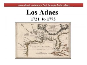 Learn about Louisianas Past through Archaeology Los Adaes