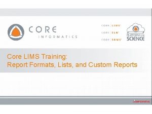 Core LIMS Training Report Formats Lists and Custom