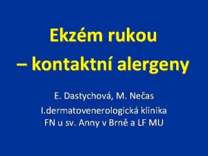 Ekzm rukou kontaktn alergeny E Dastychov M Neas