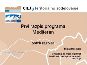 Prvi razpis programa Mediteran potek razpisa Toma Miklavi