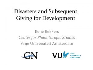Disasters and Subsequent Giving for Development Ren Bekkers