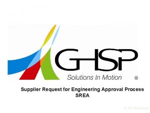 Supplier Request for Engineering Approval Process SREA A