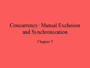 Concurrency Mutual Exclusion and Synchronization Chapter 5 Concurrency