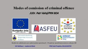 Modes of comission of criminal offence JUDr Petr