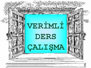 VERML DERS ALIMA Verimli ders alma Bilinsizce ok