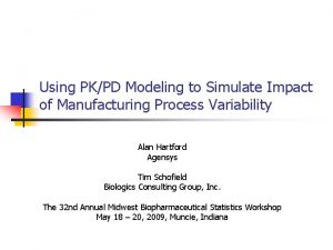 Using PKPD Modeling to Simulate Impact of Manufacturing