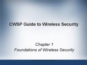 CWSP Guide to Wireless Security Chapter 1 Foundations