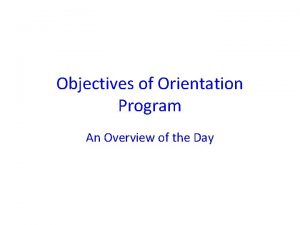 Objectives of Orientation Program An Overview of the