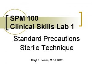 SPM 100 Clinical Skills Lab 1 Standard Precautions