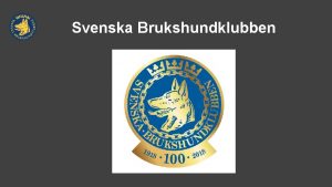 Svenska Brukshundklubben SBK 100 rs jubileum 1918 2018