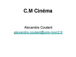 C M Cinma Alexandre Coutant alexandre coutantunivlyon 2