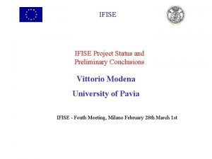 IFISE Project Status and Preliminary Conclusions Vittorio Modena