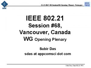 21 15 0047 00 Session68 OpeningPlenaryNotes ppt IEEE