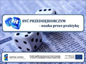 Projekt wspfinansowany przez Uni Europejsk w ramach Europejskiego