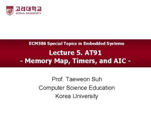 ECM 586 Special Topics in Embedded Systems Lecture