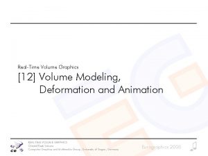 RealTime Volume Graphics 12 Volume Modeling Deformation and