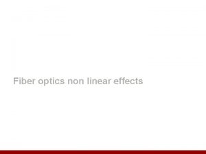 Fiber optics non linear effects Non linear medium