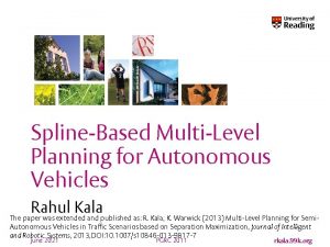 SplineBased MultiLevel Planning for Autonomous Vehicles Rahul Kala