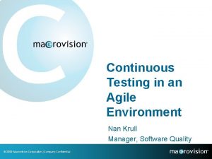 Continuous Testing in an Agile Environment Nan Krull