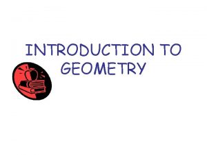 INTRODUCTION TO GEOMETRY Geometry The word geometry comes