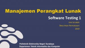 Manajemen Perangkat Lunak Software Testing 1 Umi Saadah