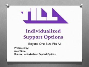 Individualized Support Options Beyond One Size Fits All