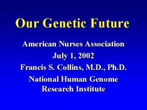 Our Genetic Future American Nurses Association July 1