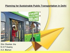 Planning for Sustainable Public Transportation in Delhi Shiv
